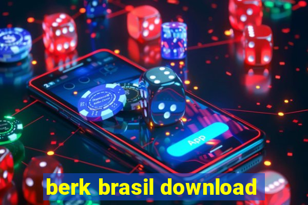 berk brasil download